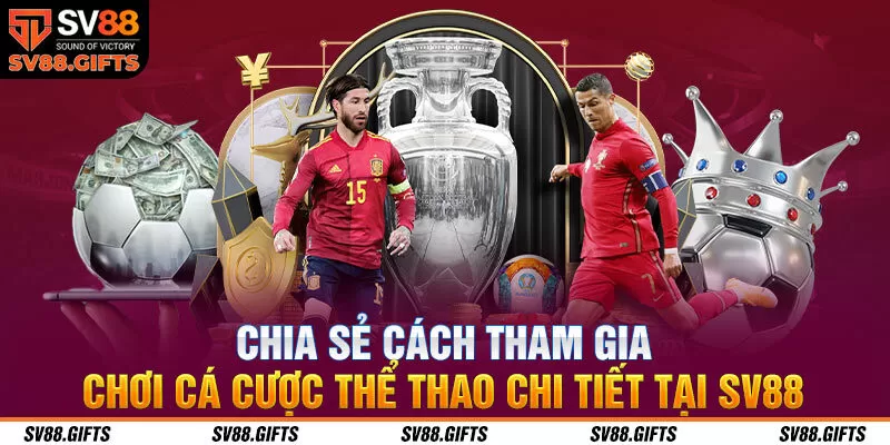 Cá Cược Thể Thao SV88 – Lựa Chọn Hoàn Hảo Để Tham Gia