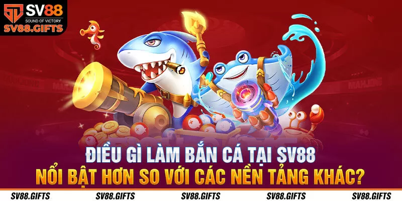Bắn Cá SV88 – Tựa Game Đổi Thưởng Hot Nhất Trên Thị Trường