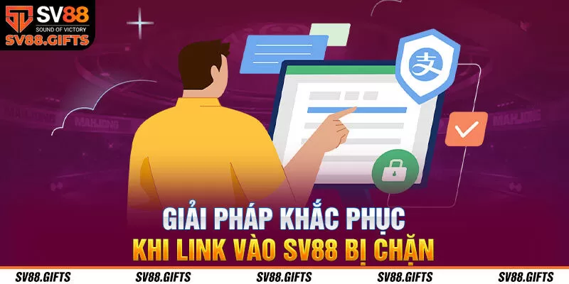 Cách khắc phục lỗi truy cập sân chơi SV88