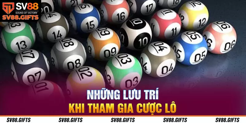 Những lưu tr&iacute; khi tham gia cược l&ocirc;&nbsp;&nbsp;