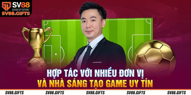 Hợp tác với nhiều đơn vị và nhà sáng tạo game uy tín