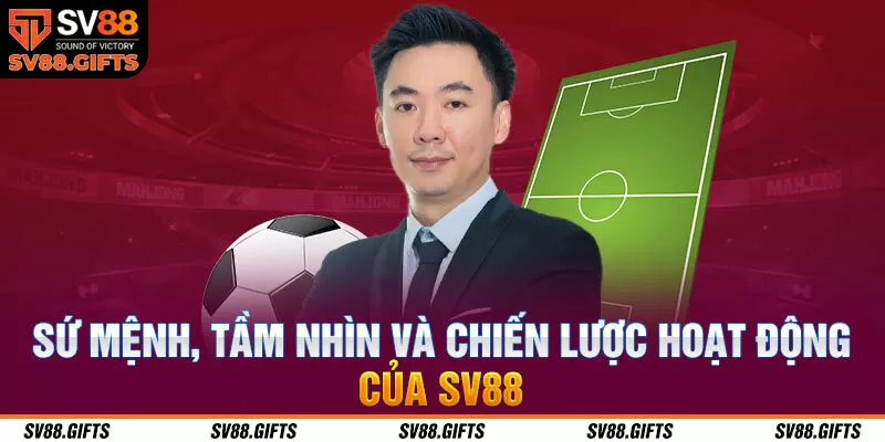 Sứ mệnh, tầm nhìn và chiến lược hoạt động của SV88